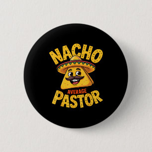 Nacho Average Pastor Funny Christian 6 Cm Round Badge