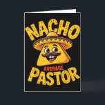Nacho Average Pastor Funny Christian  Card<br><div class="desc">Nacho Average Pastor Funny Christian</div>