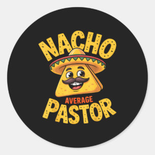 Nacho Average Pastor Funny Christian  Classic Round Sticker
