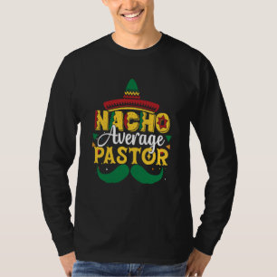 Nacho Average Pastor Preacher Mexican T-Shirt