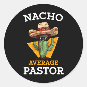 Nacho Average Pastor Preacher Religious Leader Cin Classic Round Sticker