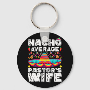Nacho Average Pastor's Wife Preacher Religious Cin Key Ring