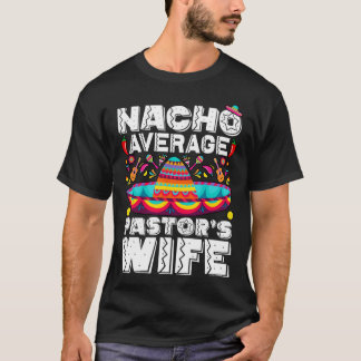 Nacho Average Pastor's Wife Preacher Religious Cin T-Shirt