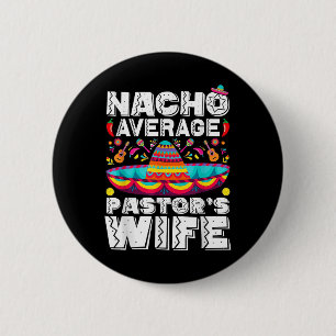 Nacho Average Pastors Wife Preacher Religious Cinc 6 Cm Round Badge