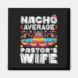 Nacho Average Pastors Wife Preacher Religious Cinc Magnet
