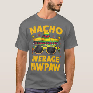 Nacho Average Pawpaw Meican Cinco de Mayo Fiesta  T-Shirt