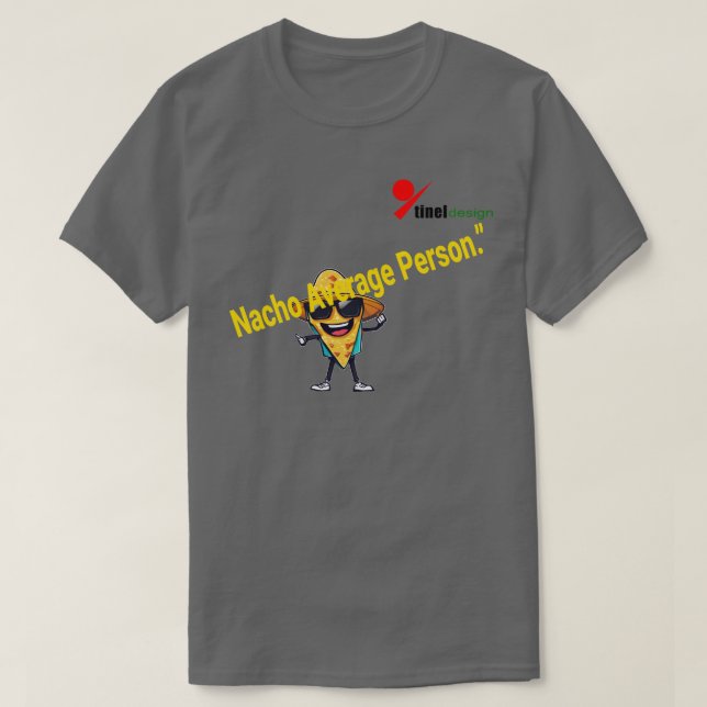 "Nacho Average Person" Fun Pun T-Shirt (Design Front)