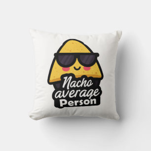 Nacho Average Person – Funny Cool Nachos Cushion