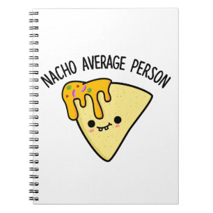 Nacho Average Person Funny Food Pun Notebook