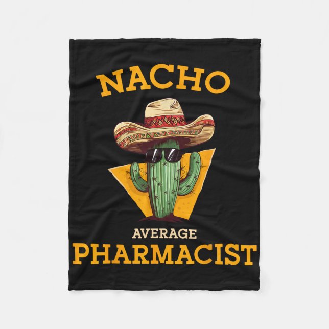 Nacho Average Pharmacist Mexican Cinco De Mayo Co. Fleece Blanket (Front)