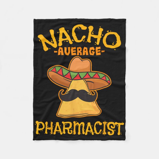 Nacho Average Pharmacist Mexican Cinco De Mayo Fie Fleece Blanket (Front)