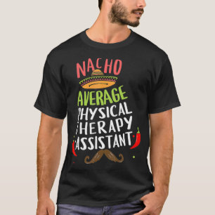Nacho Average Physical Therapy Assistant Sombrero T-Shirt