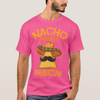 Nacho Average Physician Mexican Medical Doctor Cin T-Shirt