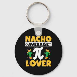 Nacho Average Pi Lover Math Teacher Mathematician Key Ring