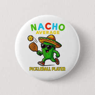 Nacho Average Pickleball Player 6 Cm Round Badge