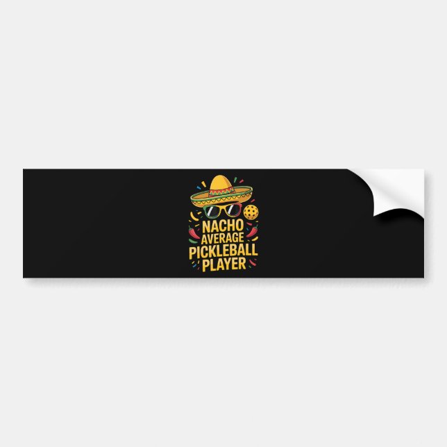 Nacho Average Pickleball Player Bumper Sticker (Front)