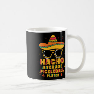 Nacho Average Pickleball Player Mexican Sport Cinc Coffee Mug
