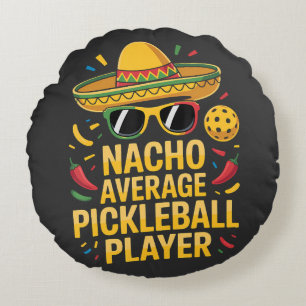 Nacho Average Pickleball Player Round Cushion