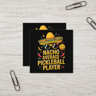 Nacho Average Pickleball Player Square Business Card