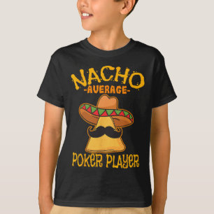 Nacho Average Poker Player Mexican Card Games Cinc T-Shirt