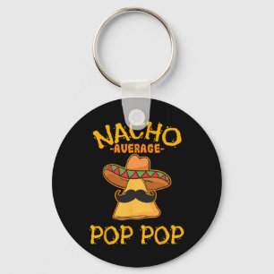 Nacho Average Pop Pop Mexican Dish Grandfather Cin Key Ring