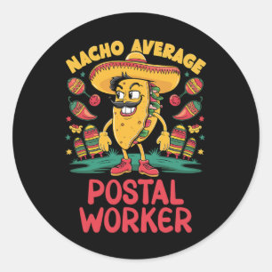 Nacho Average Postal Worker Cinco De Mayo Mexican  Classic Round Sticker
