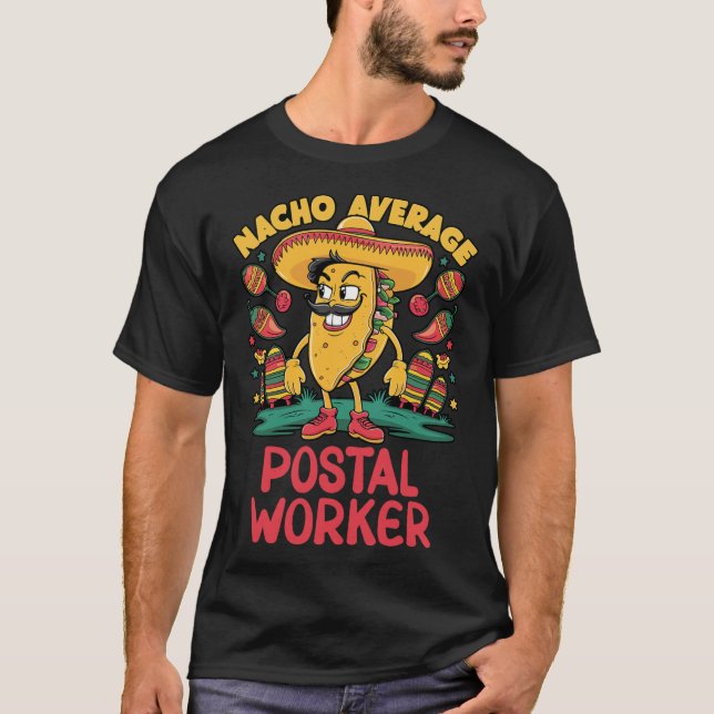 Nacho Average Postal Worker Cinco De Mayo Mexican  T-Shirt (Front)