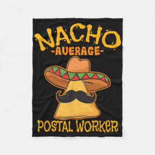 Nacho Average Postal Worker Cinco De Mayo Postman  Fleece Blanket