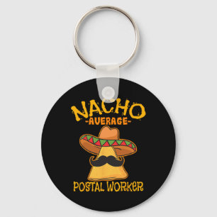 Nacho Average Postal Worker Cinco De Mayo Postman Key Ring