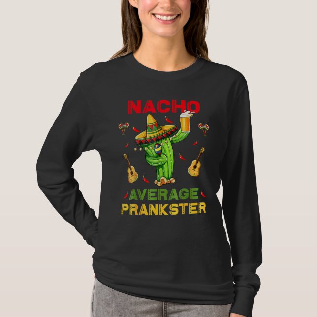 Nacho Average Prankster Funny Cinco De Mayo Mexica T-Shirt (Front)