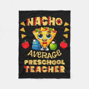 Nacho Average Preschool Teacher For Cinco De Mayo Fleece Blanket