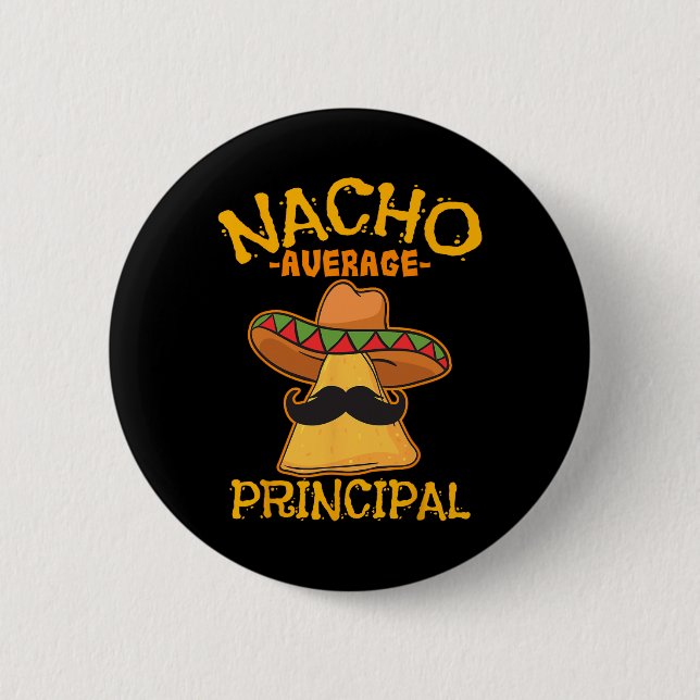 Nacho Average Principal Administrator Director Cin 6 Cm Round Badge (Front)