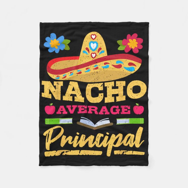 Nacho Average Principal Cinco De Mayo Mexican Fies Fleece Blanket (Front)