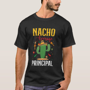 Nacho Average Principal Cinco de Mayo Sombrero Mex T-Shirt