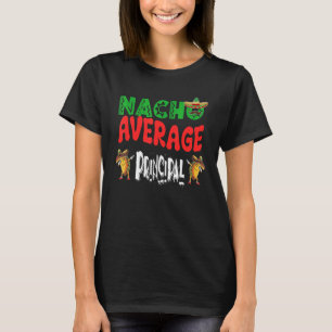 Nacho Average Principal Dabbing Tacos Cinco De Ma T-Shirt