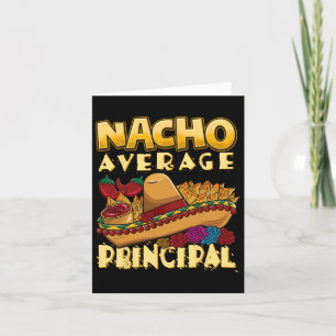 Nacho Average Principal Tacos Mexican Sombrero Cin Card