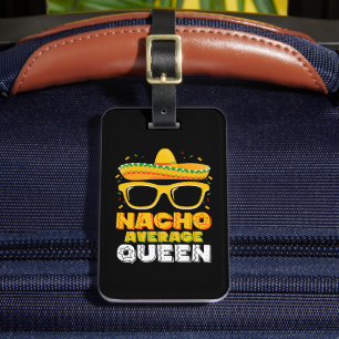 Nacho Average Queen Girl Family Cinco De Mayo Luggage Tag