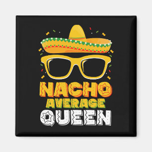 Nacho Average Queen Girl Family Cinco De Mayo Magnet