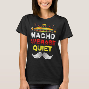 Nacho Average Quiet Gnome Funny Cinco De Mayo Mexi T-Shirt