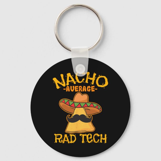 Nacho Average Rad Tech Radiologic Technologist Cin Key Ring (Front)