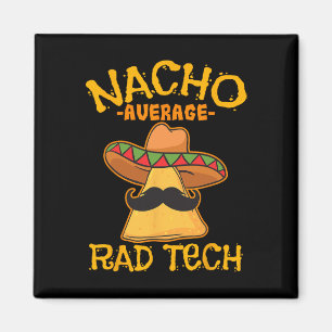 Nacho Average Rad Tech Radiologic Technologist Cin Magnet