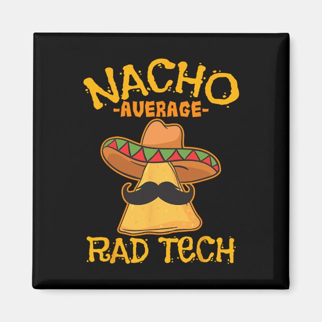 Nacho Average Rad Tech Radiologic Technologist Cin Magnet (Front)
