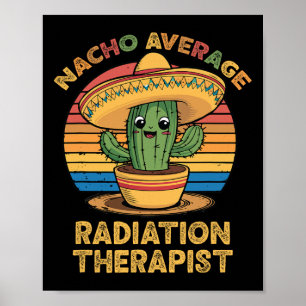 Nacho Average Radiation Therapist Mexican Cinco De Poster