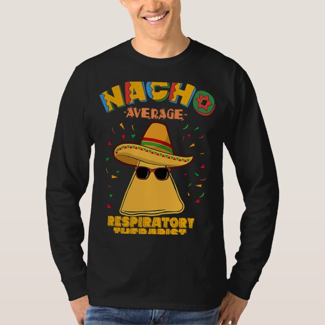 Nacho Average Respiratory Therapist RT Cinco de Ma T-Shirt (Front)