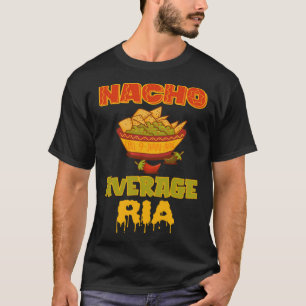 Nacho Average Ria T-Shirt