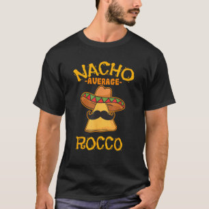 Nacho Average Rocco Personalised Name Funny Taco T T-Shirt