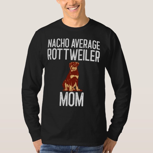 Nacho Average Rottweiler Mum Dog Lover T-Shirt (Front)