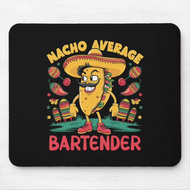 Nacho Average Rtender Cinco De Mayo Mexican Funny  Mouse Pad (Front)