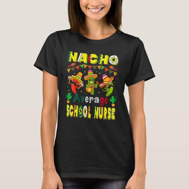 Nacho Average School Nurse Cinco De Mayo Mexican L T-Shirt (Front)