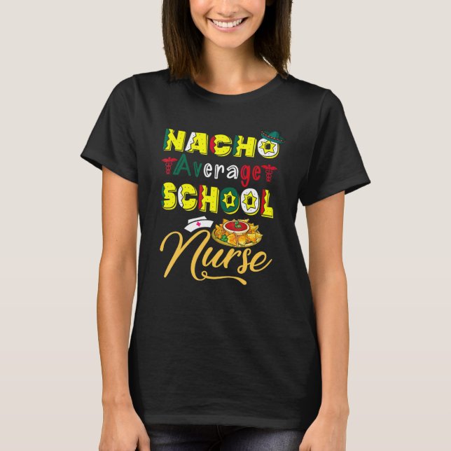 Nacho Average School Nurse Cinco De Mayo Mexican L T-Shirt (Front)